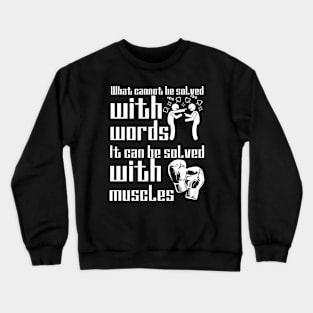 Everything is solved by force Crewneck Sweatshirt